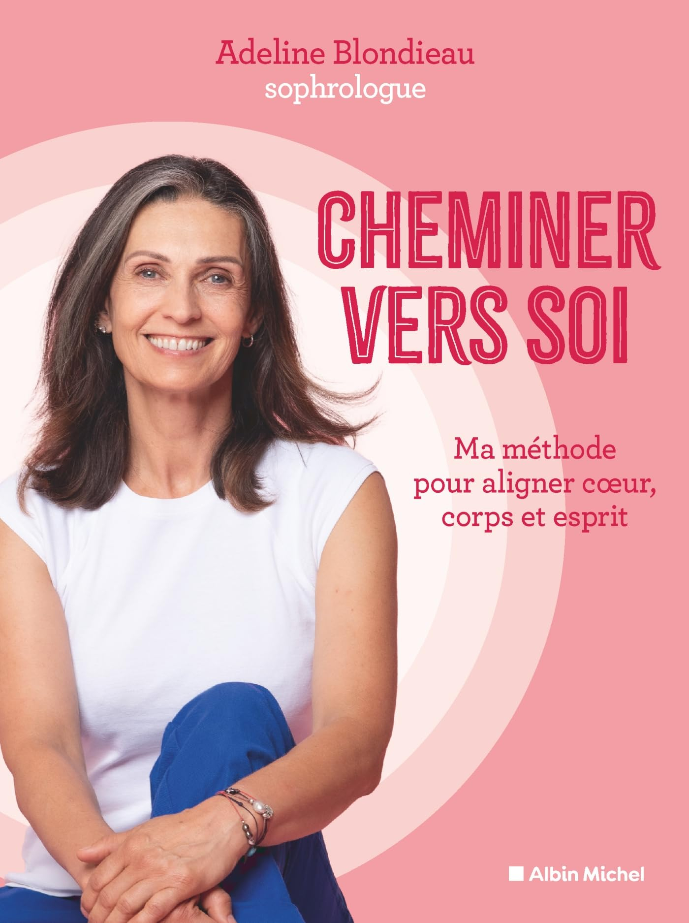 Cheminer vers soi : ma méthode pour aligner tête, coeur, corps