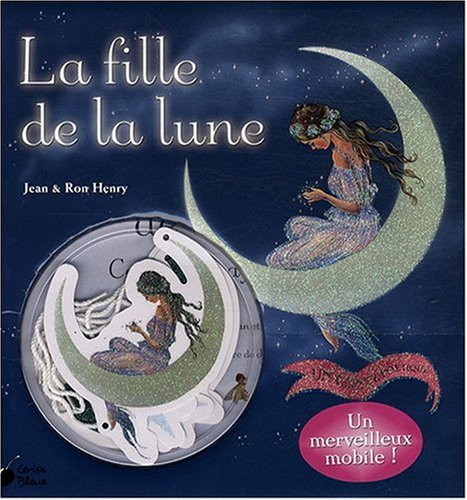La fille de la lune : contes du pays enchanté : un conte poétique