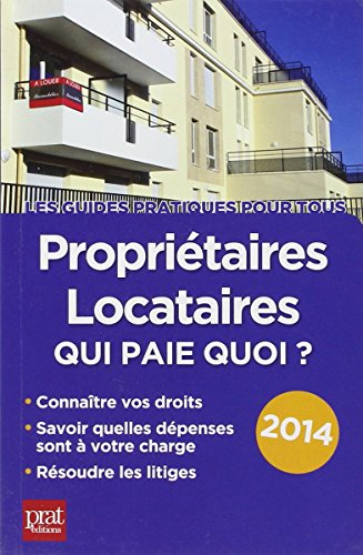 Propriétaires, locataires : qui paie quoi ? : connaître vos droits, savoir quelles dépenses sont à v