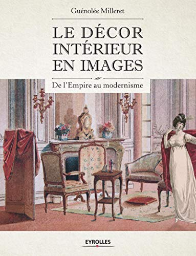Le décor intérieur en images : de l'Empire au modernisme