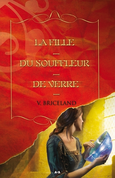 Les chroniques de Cassaforte. Vol. 1. La fille du souffleur de verre