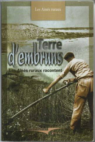 terre d'embruns : les ainés ruraux du finistère racontent (gens d'ici)