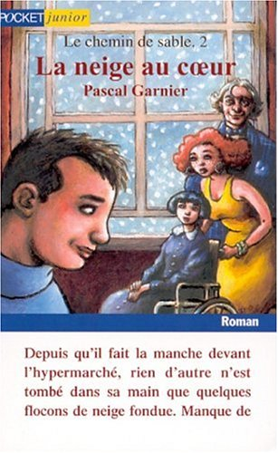 Le chemin de sable. Vol. 2. La neige au coeur