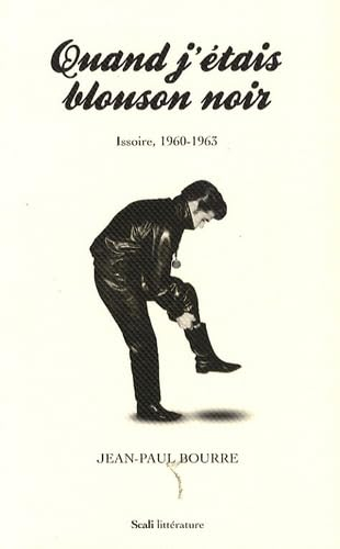Quand j'étais blouson noir : Issoire, 1960-1963 : récit