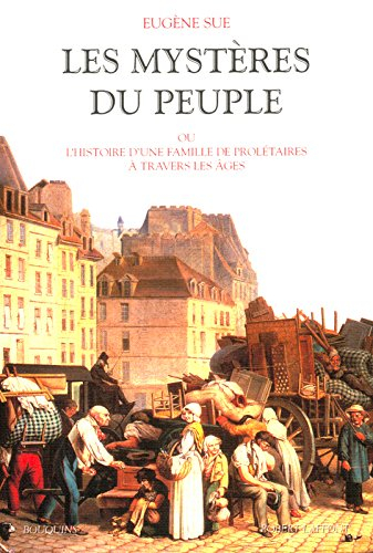 Les mystères du peuple ou L'histoire d'une famille de prolétaires à travers les âges