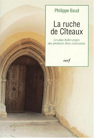 La ruche de Cîteaux : les plus belles pages des pères cisterciens