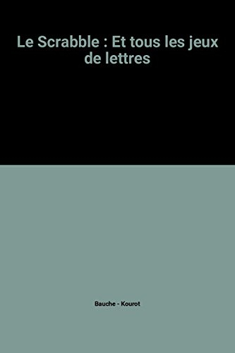 le scrabble : et tous les jeux de lettres
