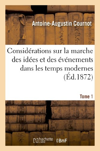 Considérations sur la marche des idées et des événements dans les temps modernes. Tome 1