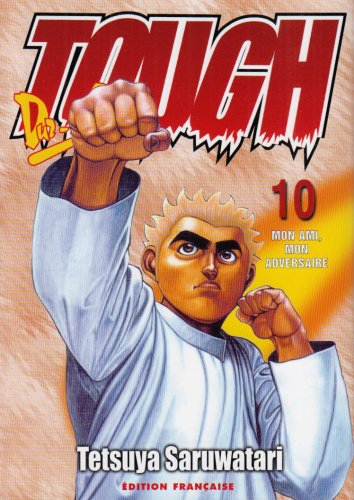 Tough, dur-à-cuire. Vol. 10. Mon ami, mon adversaire