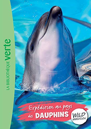 Wild immersion. Vol. 4. Expédition au pays des dauphins