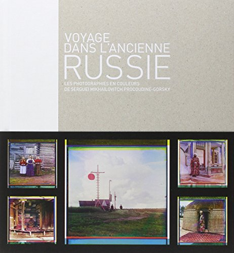 Voyage dans l'ancienne Russie : les photographies en couleurs de Sergueï Mikhaïlovitch Procoudine-Go