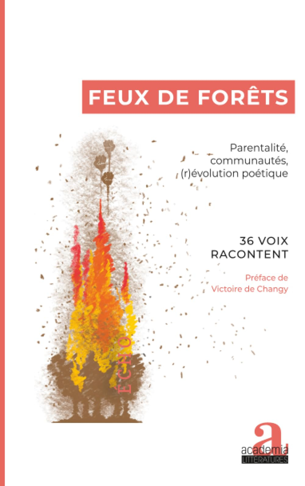 Feux de forêts : parentalité, communautés, (r)évolution poétique : 36 voix racontent