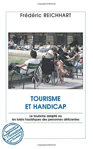 Tourisme et handicap : le tourisme adapté ou Les loisirs touristiques des personnes déficientes
