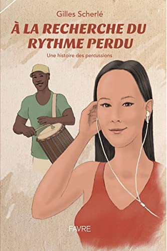 A la recherche du rythme perdu : une histoire des percussions