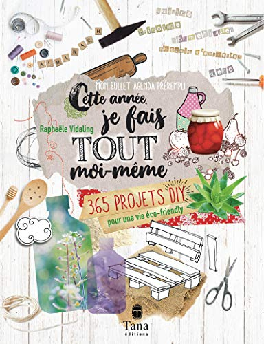 Cette année, je fais tout moi-même : 365 projets DIY pour une vie éco-friendly : mon bullet agenda p