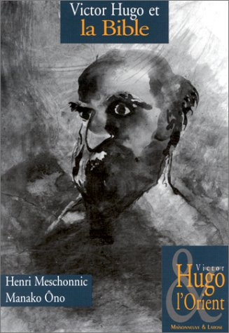 Victor Hugo et l'Orient. Vol. 7. Victor Hugo et la Bible