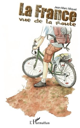 La France vue de la route : le tour de France à vélo, le long des côtes et des frontières