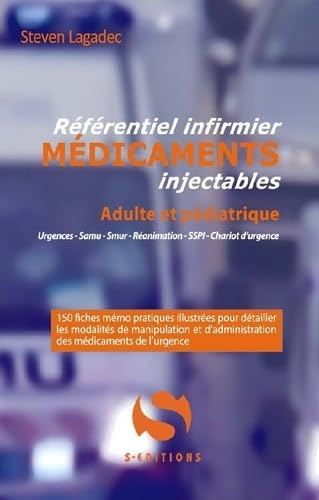 Référentiel infirmier, médicaments injectables, adulte et pédiatrique : urgences, Samu, Smur, réanim