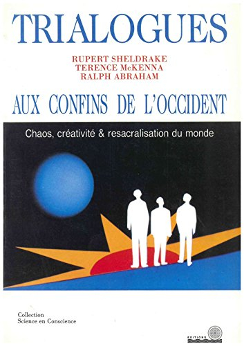 Trialogues aux confins de l'Occident : chaos, créativité et re-sacralisation du monde