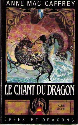 Le Cycle des dragons de Pern. Vol. 1. Le chant du dragon