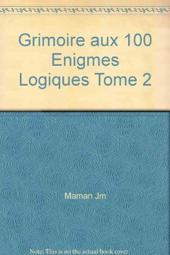 Le grimoire aux 100 énigmes logiques. Vol. 2
