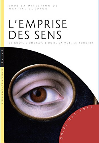 L'emprise des sens : de la fin du Moyen Age à nos jours