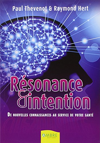 Résonance et intention : de nouvelles connaissances au service de votre santé