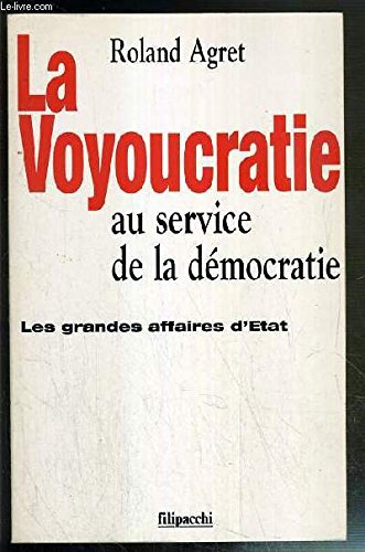 La voyoucratie au service de la démocratie : les grandes affaires d'Etat