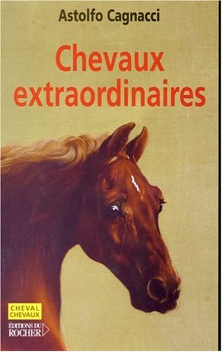 Chevaux extraordinaires : mieux que des champions, ce sont de véritables héros