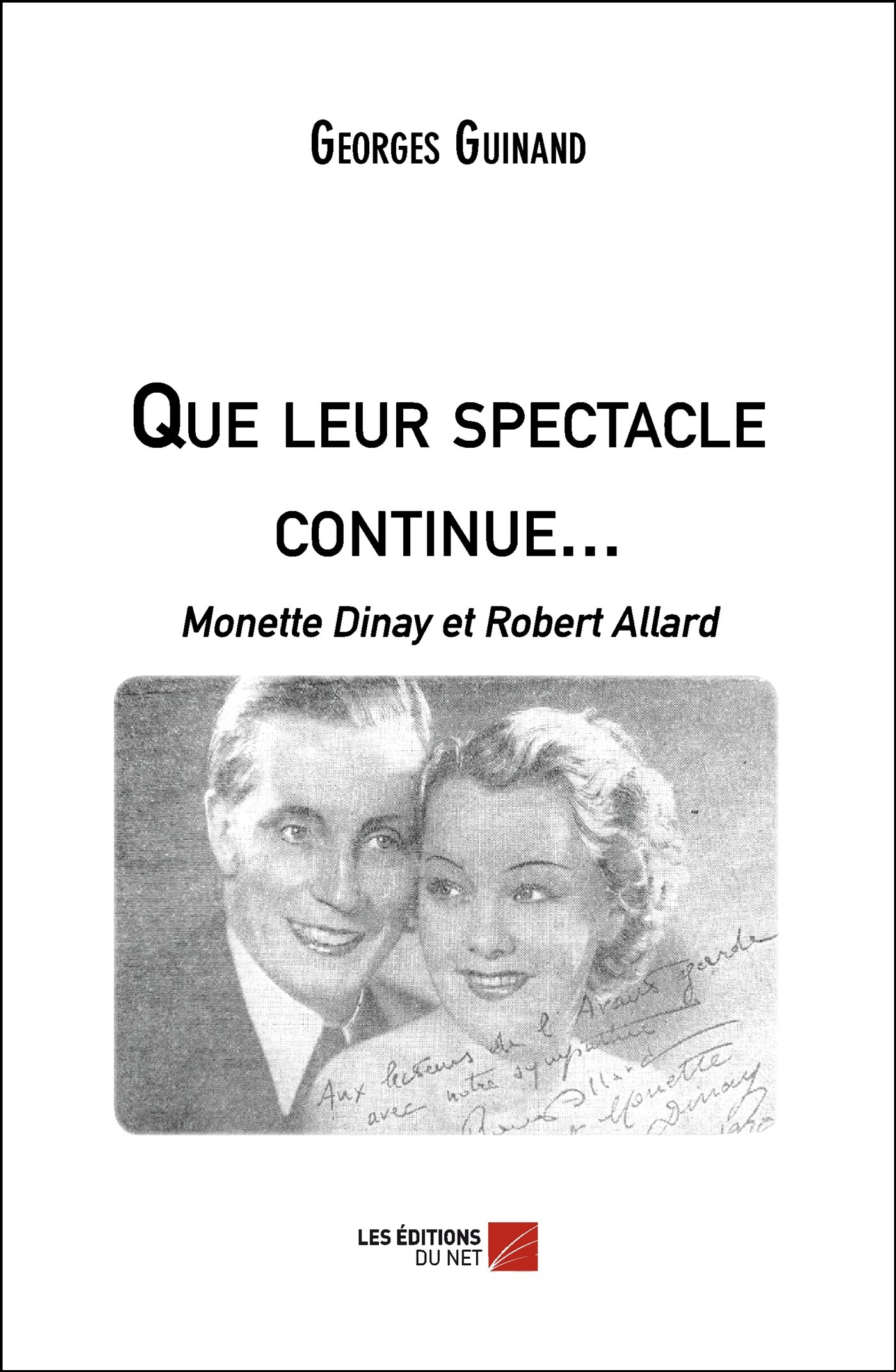 Que leur spectacle continue...-Monette Dinay et Robert Allard