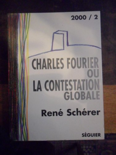 Charles Fourier ou La contestation globale : essai suivi d'une anthologie de textes