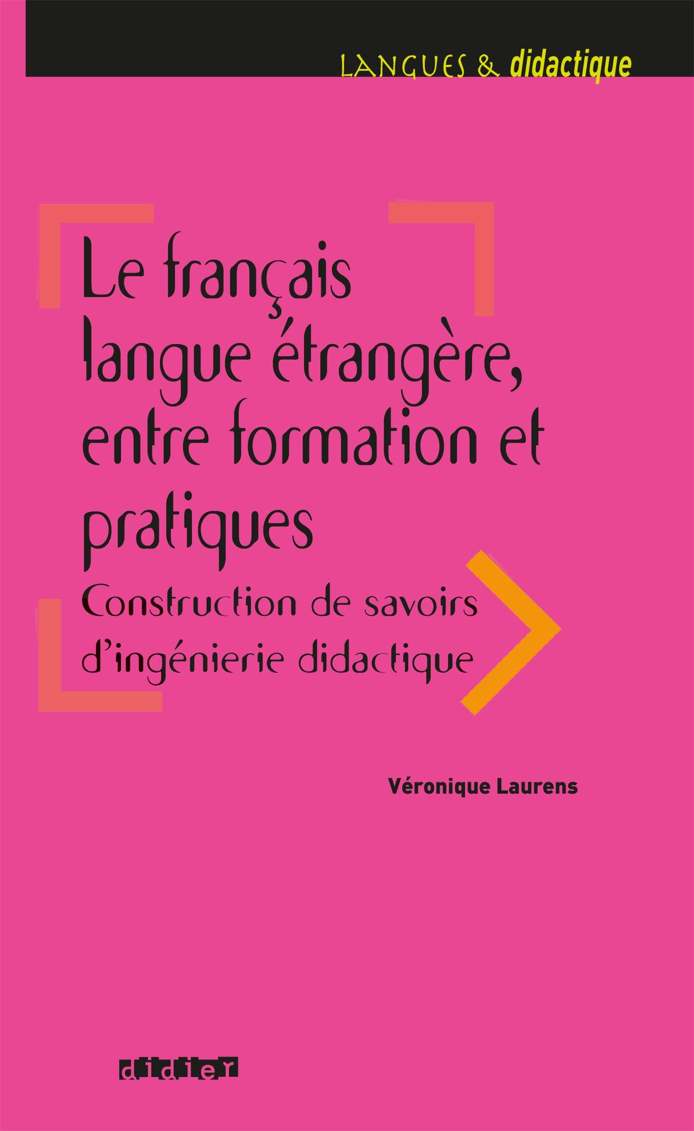 Le français langue étrangère : entre formation et pratiques : construction de savoirs d'ingénierie d