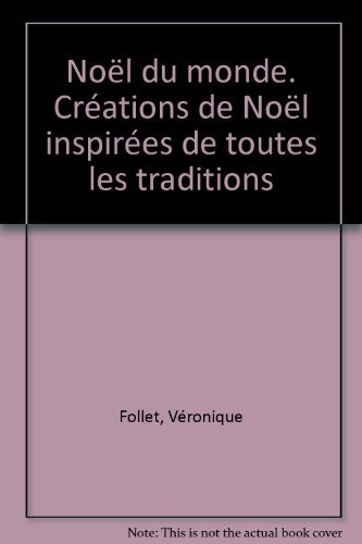 Noël du monde : créations de Noël inspirées de toutes les traditions