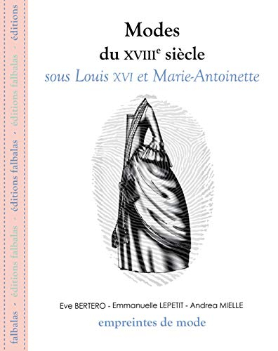 Modes du XVIIIe siècle. Sous Louis XVI et Marie-Antoinette