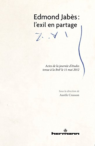 Edmond Jabès : l'exil en partage : actes de la journée d'études tenue à la BnF le 11 mai 2012