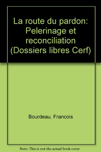 La Route du pardon : Pélerinage et réconciliation