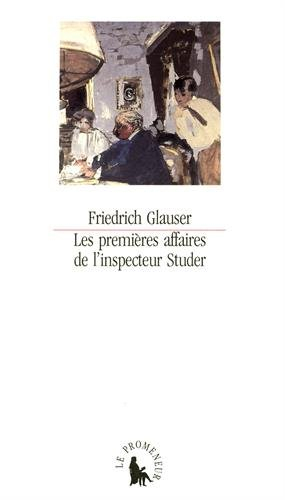 Les premières affaires de l'inspecteur Studer : histoires criminelles
