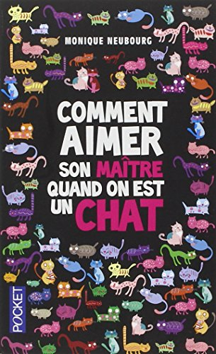 Comment aimer son maître quand on est un chat. Comment domestiquer son maître quand on est un chat