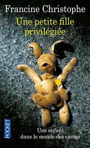 Une petite fille privilégiée : une enfant dans le monde des camps 1942-1945