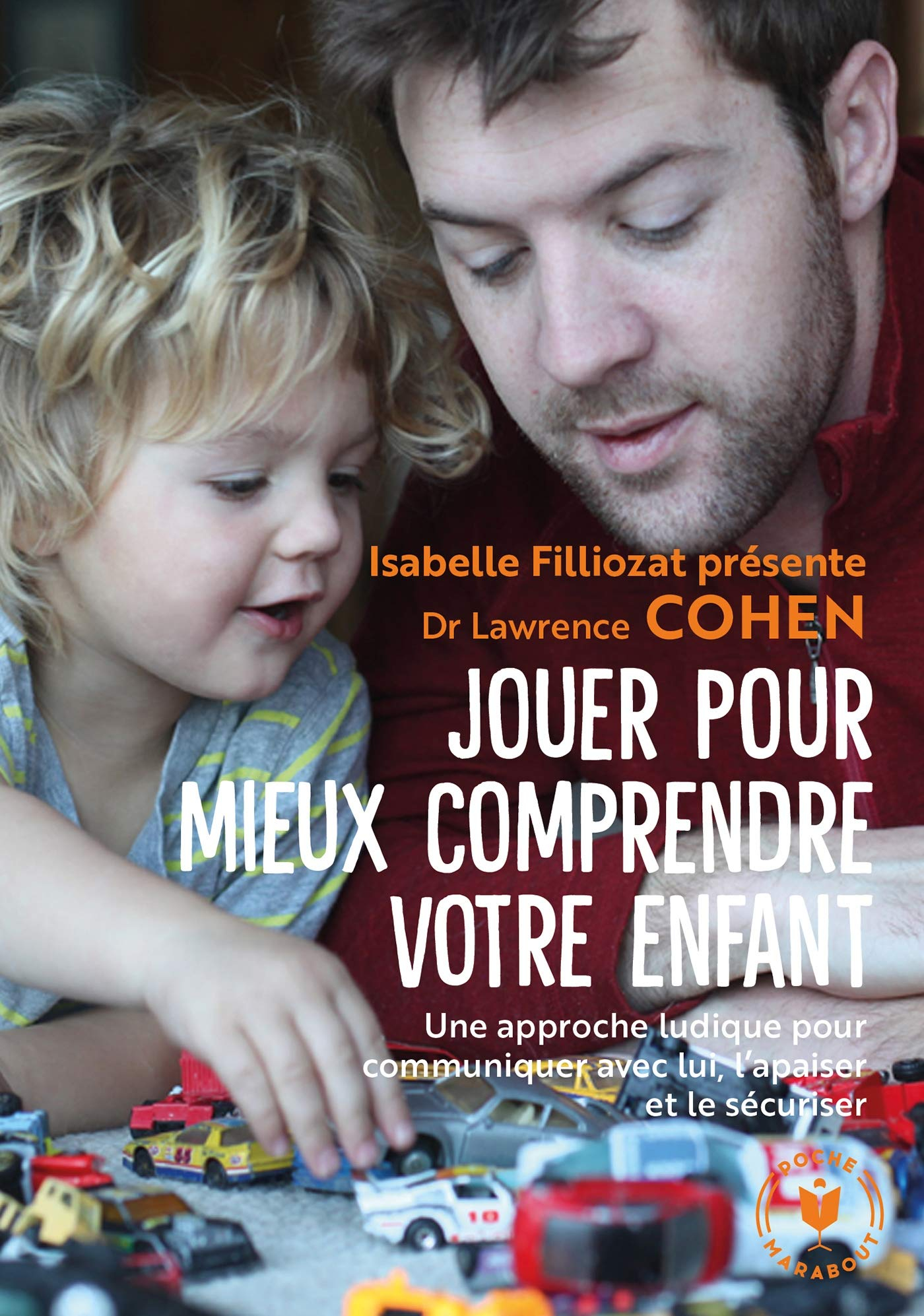 Jouer pour mieux comprendre votre enfant : une approche ludique pour communiquer avec lui, l'apaiser