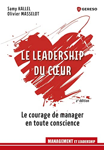 Le leadership du coeur : le courage de manager en toute conscience