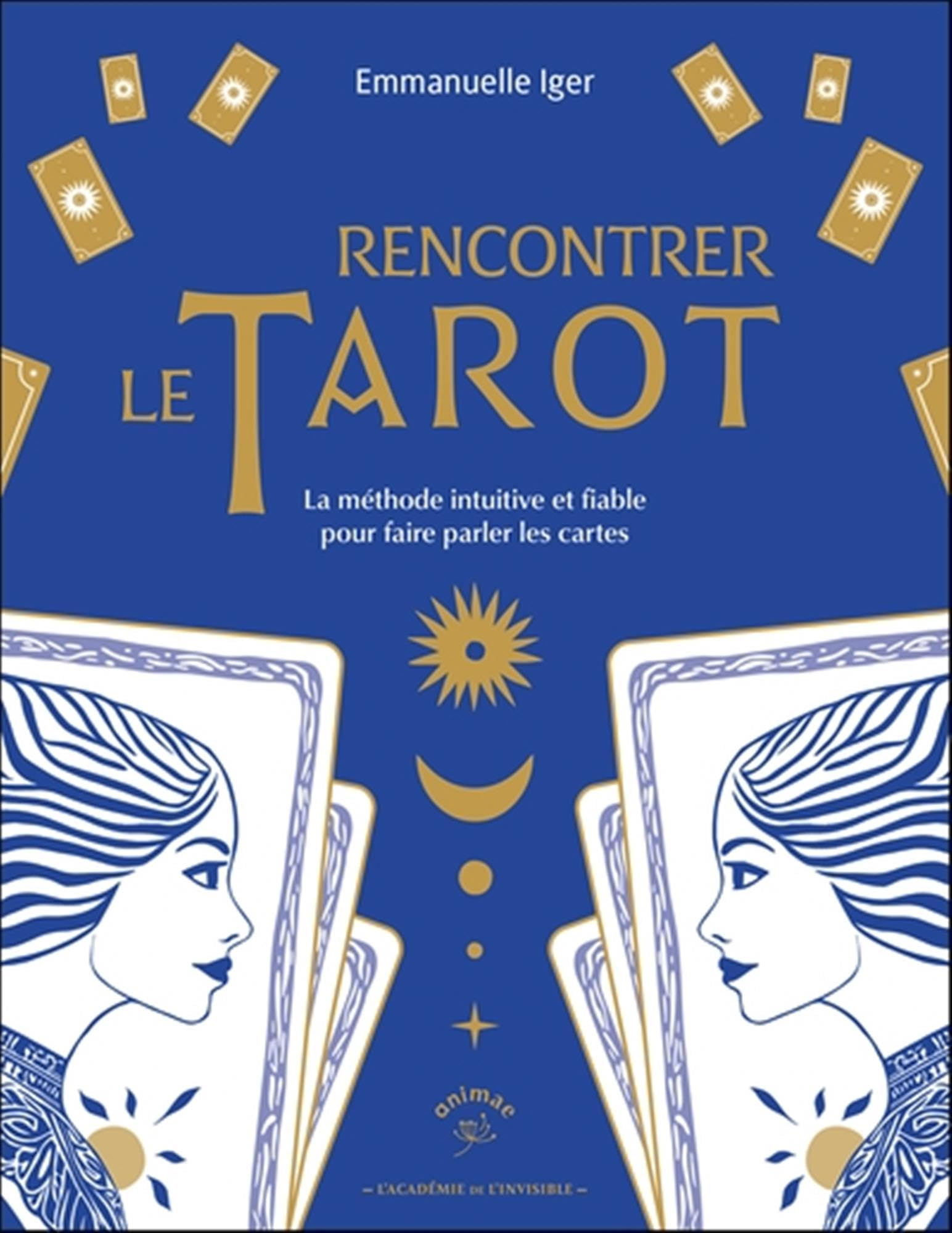 Rencontrer le tarot : la méthode intuitive et fiable pour faire parler les cartes