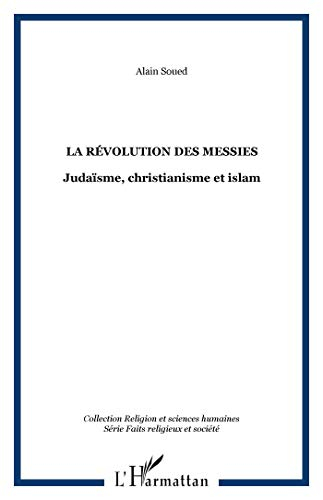 La révolution des messies : judaïsme, christianisme et islam