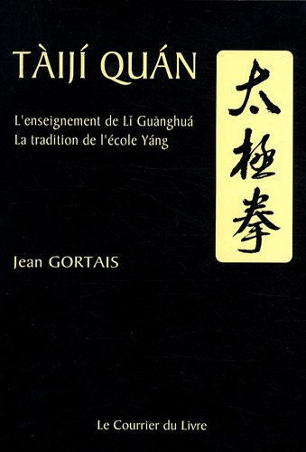 Taiji quan : l'enseignement de Li Guanghua : la tradition de l'école Yang