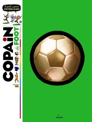 Copain du foot : le guide du jeune footballeur