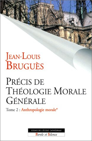 Précis de théologie morale générale. Vol. 2-1. Anthropologie morale