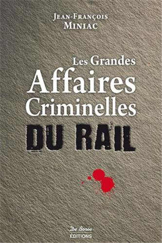Les grandes affaires criminelles du rail