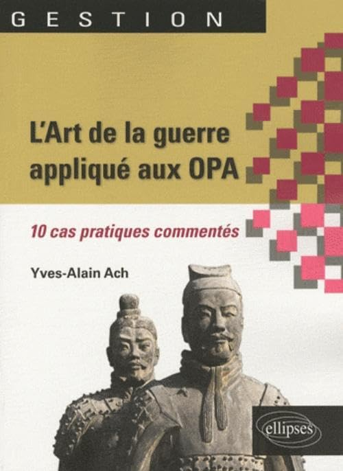 L'art de la guerre appliqué aux OPA : 10 cas pratiques commentés