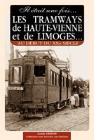 Il était une fois les tramways départementaux et urbains de Haute-Vienne et de Limoges au début du X