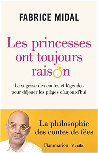 Les princesses ont toujours raison : la sagesse des contes et légendes pour déjouer les pièges d'auj